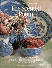 The scented room : Cherchez's book of dried flowers, fragrance, and potpourri  Cover Image