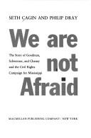 We are not afraid : the story of Goodman, Schwerner, and Chaney and the civil rights campaign for Mississippi  Cover Image