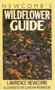 Newcomb's wildflower guide : an ingenious new key system for quick, positive field identification of the wildflowers, flowering shrubs and vines of Northeastern and North Central North America  Cover Image