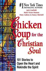 Chicken soup for the Christian soul : 101 stories to open the heart and rekindle the spirit  Cover Image