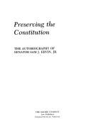 Preserving the constitution : the autobiography of Senator Sam J. Ervin, Jr. Cover Image