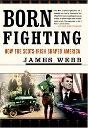 Born fighting : how the Scots-Irish shaped America  Cover Image