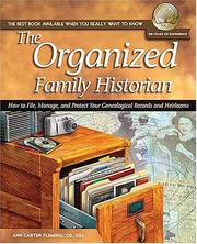 The organized family historian : how to file, manage, and protect your genealogical research and heirlooms  Cover Image