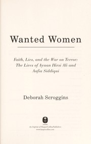 Wanted women : faith, lies, and the war on terror : the lives of Ayaan Hirsi Ali and Aafia Siddiqui  Cover Image