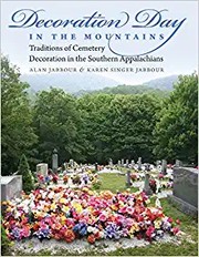 Decoration day in the mountains : traditions of cemetery decoration in the southern Appalachians  Cover Image