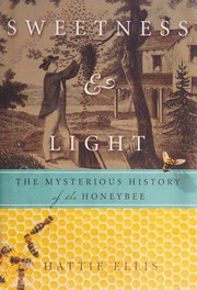 Sweetness & light : the mysterious history of the honeybee  Cover Image