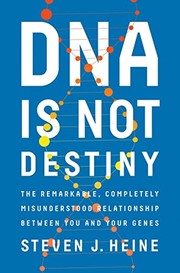 DNA is not destiny : the remarkable, completely misunderstood relationship between you and your genes  Cover Image