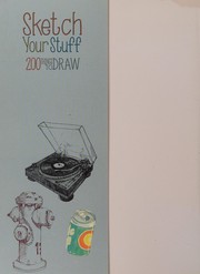 Sketch your stuff : 200 things to draw and how to draw them  Cover Image