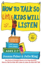 How to talk so little kids will listen : a survival guide to life with children ages 2-7  Cover Image