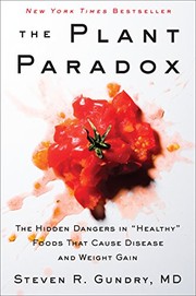 The plant paradox : the hidden dangers in "healthy" foods that cause disease and weight gain  Cover Image