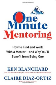 One minute mentoring : how to find and work with a mentor--and why you'll benefit from being one  Cover Image