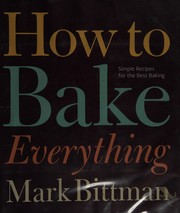 How to bake everything : simple recipes for the best baking  Cover Image