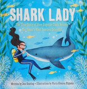 Shark lady : the true story of how Eugenie Clark became the ocean's most fearless scientist  Cover Image