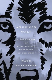 American wolf : a true story of survival and obsession in the West  Cover Image