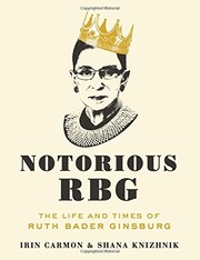 Notorious RBG : the life and times of Ruth Bader Ginsburg  Cover Image