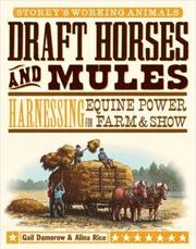 Draft horses and mules : harnessing equine power for farm & show  Cover Image