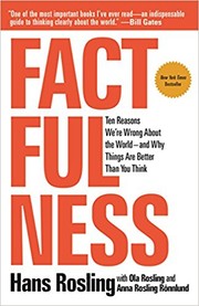 Factfulness : ten reasons we're wrong about the world-- and why things are better than you think  Cover Image