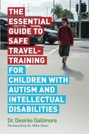 The essential guide to safe travel-training for children with autism and intellectual disabilities  Cover Image