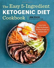 The easy 5-ingredient ketogenic diet cookbook : low-carb, high-fat recipes for busy people on the keto diet  Cover Image