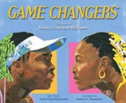 Game changers : the story of Venus and Serena Williams  Cover Image