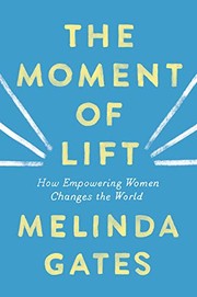 The moment of lift : how empowering women changes the world  Cover Image