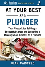 At your best as a plumber : your playbook for building a successful career and launching a thriving small business as a plumber  Cover Image