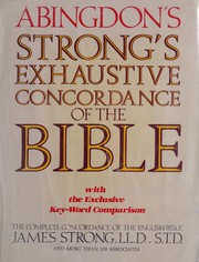 The exhaustive concordance of the Bible : showing every word of the text of the common English version of the canonical books, and every occurrence of each word in regular order, together with a key-word comparison of selected words and phrases in the King James version with five leading contemporary translations, also brief dictionaries of the Hebrew and Greek words of the original, with references to the English words  Cover Image