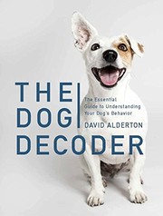 The dog decoder : the essential guide to understanding your dog's behavior  Cover Image