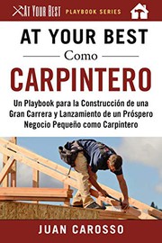 At your best como carpintero : un playbook para la construcción de una gran carrera y lanzamiento de un próspero negocio pequeño como carpintero  Cover Image