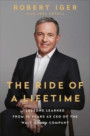 The ride of a lifetime : lessons learned from 15 years as CEO of the Walt Disney Company  Cover Image