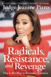 Radicals, resistance, and revenge : the left's plot to remake America  Cover Image