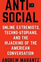 Antisocial : online extremists, techno-utopians, and the hijacking of the American conversation  Cover Image