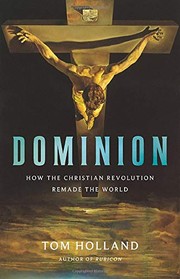 Dominion : how the Christian revolution remade the world  Cover Image