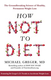 How not to diet : the groundbreaking science of healthy, permanent weight loss  Cover Image