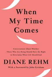 When my time comes : conversations about whether those who are dying should have the right to determine when life should end  Cover Image