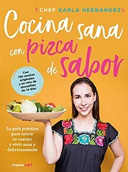 Cocina sana con pizca de sabor : la guía practica para nutrir tu cuerpo y vivir sana y deliciosamente  Cover Image