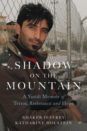 Shadow on the mountain : a Yazidi memoir of terror, resistance, and hope  Cover Image