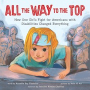 All the way to the top : how one girl's fight for Americans with disabilities changed everything  Cover Image