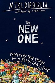 The new one : painfully true stories from a reluctant dad  Cover Image