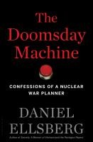 The doomsday machine : confessions of a nuclear war planner  Cover Image