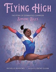 Flying high : the story of gymnastics champion Simone Biles  Cover Image