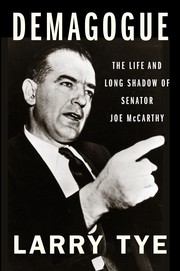 Demagogue : the life and long shadow of Senator Joe McCarthy  Cover Image