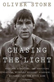 Chasing the light : writing, directing, and surviving Platoon, Midnight Express, Scarface, Salvador, and the movie game  Cover Image