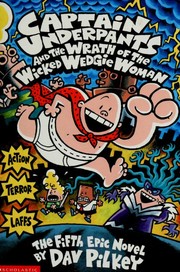 Captain Underpants. 05 : Captain Underpants and the wrath of the wicked Wedgie Woman  Cover Image