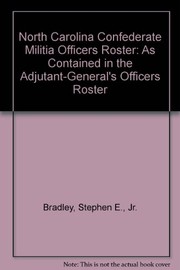 North Carolina Confederate Militia officers roster : as contained in the Adjutant-General's officers roster  Cover Image