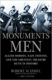 The monuments men : allied heroes, Nazi thieves and the greatest treasure hunt in history  Cover Image