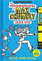 The misadventures of Max Crumbly : locker hero  Cover Image