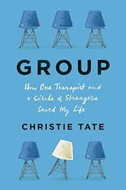 Group : how one therapist and a circle of strangers saved my life  Cover Image