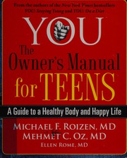 You, the owner's manual for teens : a guide to a healthy body and happy life  Cover Image