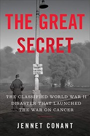 The great secret : the classified World War II disaster that launched the war on cancer  Cover Image